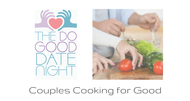 Do Good Date Night: Couples Cooking for Good