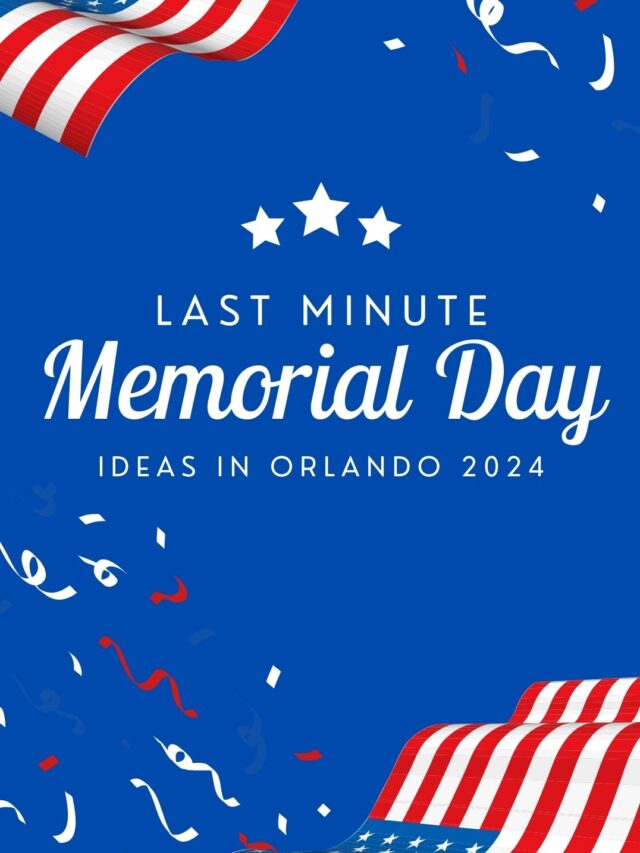 Last Minute Memorial Day Ideas in Orlando 2024