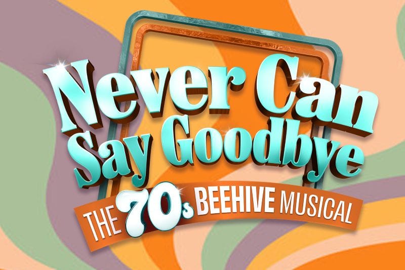 Never Can Say Goodbye Musical at the Winter Park Playhouse in Orlando this August